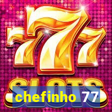 chefinho 77